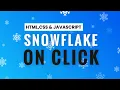 Generate Snowflake On Click With HTML CSS Javascript Free source code