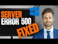 How To Fix Error 500 Internal Server in Windows