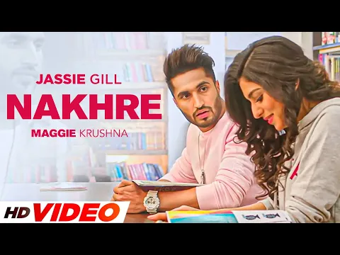 Download MP3 Nakhre (HD Video) | Jassie Gill | Maggie Krushna | Desi Routz | Latest Punjabi Songs 2023