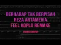 Download Lagu BERHARAP TAK BERPISAH - Reza Artamevia FEEL KOPLO REMIX [DXA REMAKE] #sobatambyar