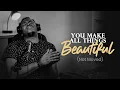 Download Lagu You make ALL things Beautiful | NOT MOVED ( Spontaneous Worship Session )