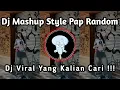 Download Lagu DJ MASHUP STYLE PAP RANDOM SOUND MENGKANE JEDAG JEDUG VIRAL TIKTOK NEWEST 2025!!