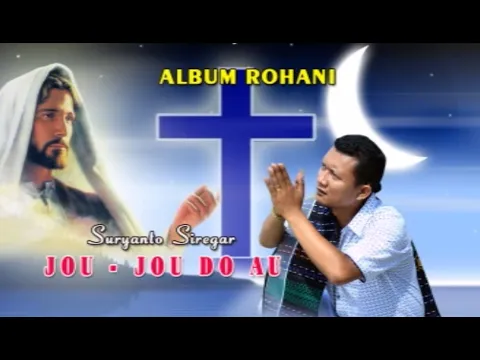 Download MP3 SURYANTO SIREGAR - JOU JOU DO AU (LAGU ROHANI BATAK 2020)