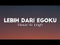 Download Lagu LEBIH DARI EGO KU - MAWAR DE JONG ( Lirik Video )