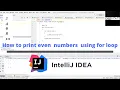 How to print even numbers using for loop Java Intellij Idea