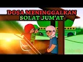 Download Lagu Dosa Meninggalkan Sholat Jum'at (Hatinya Tertutup, dan Dicatat Orang Munafik)