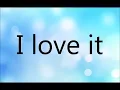 Icona Pop -  I Love it (I don't care) -  Lyrics on Screen