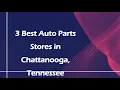 3 Best Auto Parts Stores in Chattanooga Tennessee Auto Parts Retailers