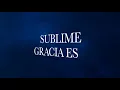 GRACIA SUBLIME - EN ESPIRITU Y EN VERDAD - PISTA (KARAOKE)