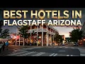 Best Hotels in Flagstaff Az For Families Couples Luxury Hotels Arizona