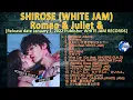 Download Lagu SHIROSE (WHITE JAM) – Romeo \u0026 Juliet \u0026 [2022] (snippet of songs)