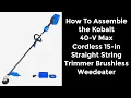 How To Assemble A Kobalt 40-V Max Cordless Battery Powered 15-in String Trimmer Brushless Weedeater