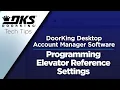 DKS Tech Tips DoorKing 32 Remote Account Manager Software - Programming Elevator Reference Settings