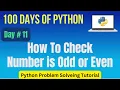 Python Program to Check if a Number is Even or Odd Python Practice Programming Tutorial Day - 11
