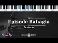 Download Lagu Episode Bahagia  - Govinda (KARAOKE PIANO - FEMALE KEY)