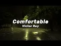 Victor Ray - Comfortable ( Lyrics )