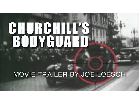 Churchill's Bodyguard a movie trailer by Joe Loesch