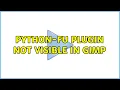 Python-fu plugin not visible in Gimp