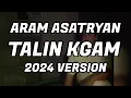Download Lagu Aram Asatryan - Talin Kgam | 2024 version | GP Production