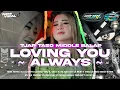 Lagu ALWAYS LOVING YOU X KATA KATA SEDIH SPESIAL TRAP SAD MIDLE TJAP TASSO MIDLE BALAP BASS NULUP 