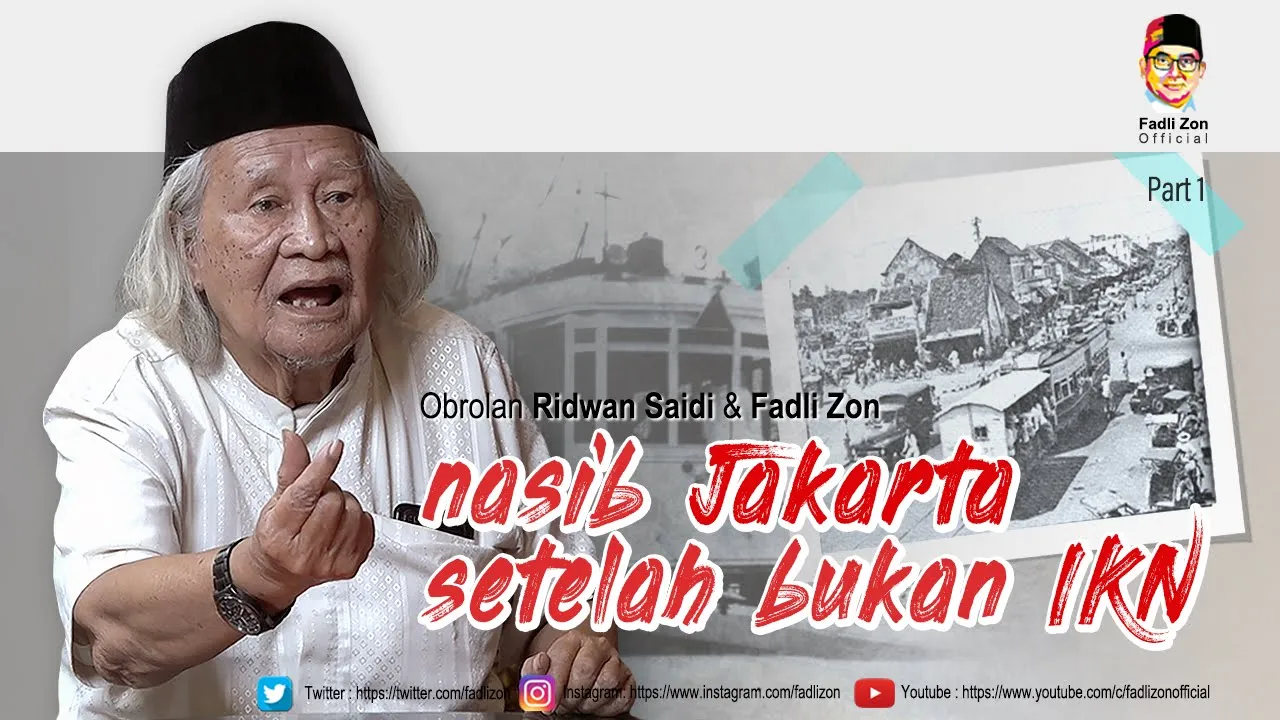 nasib Jakarta setelah bukan IKN | Obrolan Ridwan Saidi & Fadli Zon | Part 1