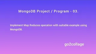 EP 03 MongoDB - Map Reduces operations Program Project I go2collage