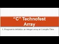 Initialize an integer Array at Compile Time in C language by C Technofest