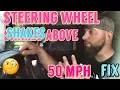 Good Vibrations - Steering Wheel Shakes