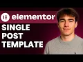 How To Create A Single Post Template With Elementor Theme Builder Tutorial 2026