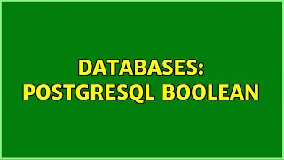Databases Postgresql boolean