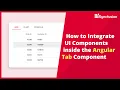 How to Integrate Other UI Components inside the Angular Tab Component