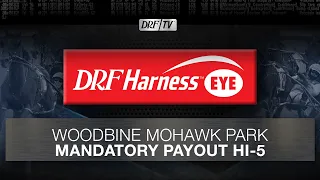 Mandatory Payout Hi 5 at Woodbine Mohawk Park DRF Harness Eye August 29 2026