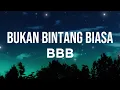 Download Lagu BBB - Bukan Bintang Biasa | Lirik