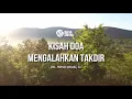 Download Lagu Kisah Doa Mengalahkan Takdir - ustadz Hanan Attaki