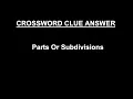 Parts Or Subdivisions Crossword Clue Answer SOLVED