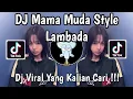 Download Lagu DJ MAMA MUDA STYLE LAMBADA TREND VELOCITY VIRAL TIKTOK TERBARU 2025 YANG KALIAN CARI !