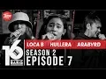 Download Lagu 16 BARIS | Season 2 | EP07 | LOCA B, Hullera \u0026 Arabyrd
