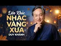 Lagu TIẾNG HÁT DUY KHÁNH - NHẠC VÀNG XƯA CÒN MÃI - HUYỀN THOẠI MỘT THỜI ĐƯỢC NHIỀU NGƯỜI YÊU THÍCH