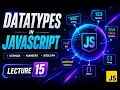 JavaScript Data Types Tutorial 2026 Let Const Var Explained with Practice Lecture 15