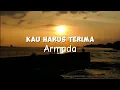 Lagu Armada - Kau Harus Terima (Official Lyrics Video)