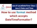 How to use format method which accepts DateTimeFormatter LocalDateTime Class