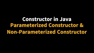 Java tutorial for beginners Constructor in Java Parameterized Non-Parameterized Constructor