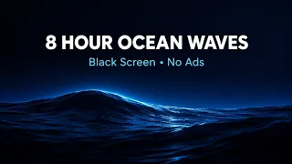 Ocean Waves Sound 8 Hours | Black Screen for Sleep, Insomnia Relief & Deep Rest
