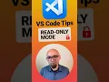 VS Code Tips - Use Read-Only Mode
