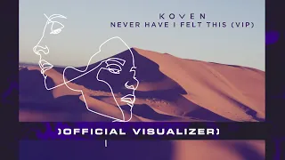 Koven Never Have I Felt This Official Visualiser  Koven Never Have I Felt This Official Visualiser