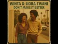 Download Lagu Winta \u0026 Liora Twani - Don't It Make It Better