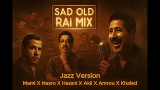 Cheb Hasni X Mami X Akil X Khaled X Nasro Old Rai Sentimental Jazz Version 60 S Rai Timeless Mix 