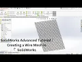 SolidWorks Advanced Tutorial Creating a Wire Mesh in SolidWorks