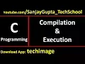 How to compile and execute a c program Practical Demo - Learn C Language Tutorials by Sanjay Gupta
