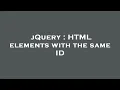 jQuery HTML elements with the same ID